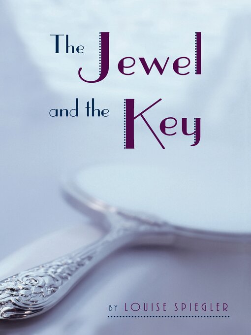Title details for The Jewel and the Key by Louise Spiegler - Available